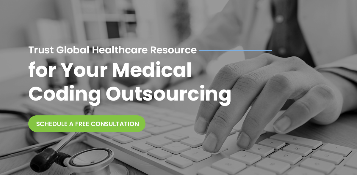 Trust Global Healthcare Resource for your medical coding outsourcing.